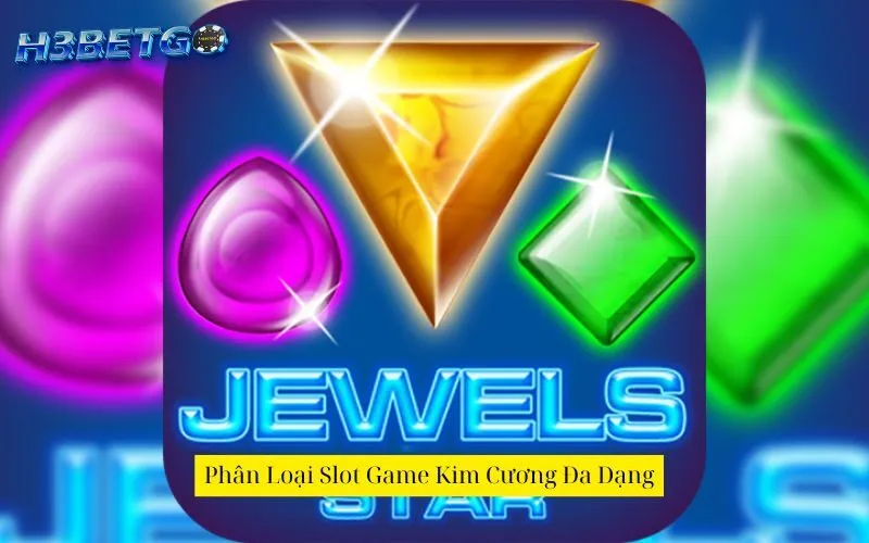 Phân Loại Slot Game Kim Cương Đa Dạng