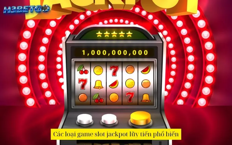 Các loại game slot jackpot lũy tiến phổ biến