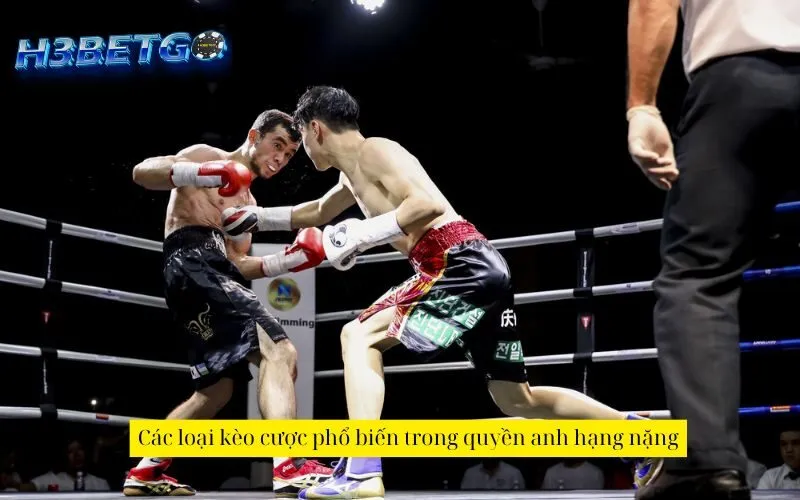 Các loại kèo cược phổ biến trong quyền anh hạng nặng