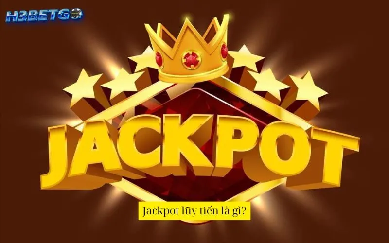Jackpot lũy tiến là gì?