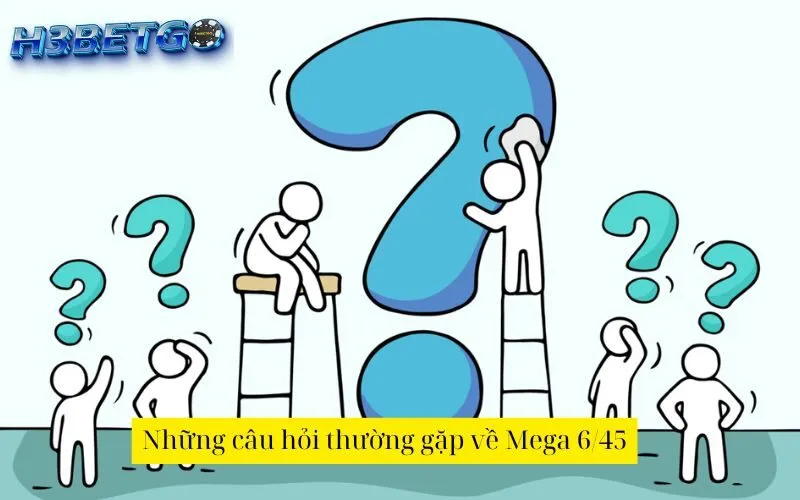 Những câu hỏi thường gặp về Mega 6/45
