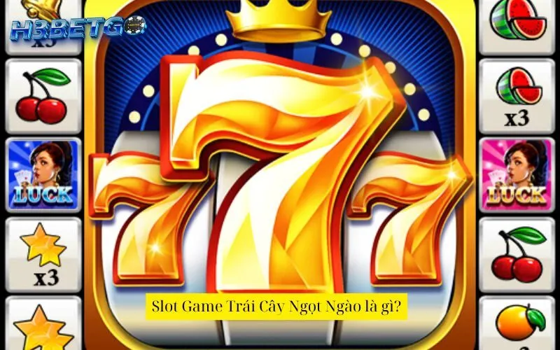 Slot Game Trái Cây Ngọt Ngào là gì?