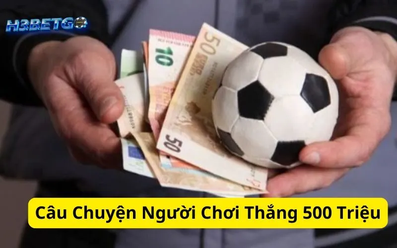 Câu Chuyện Người Chơi Thắng 500 Triệu