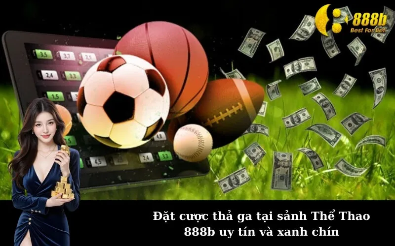 Đặt cược thả ga tại sảnh Thể Thao 888b uy tín và xanh chín