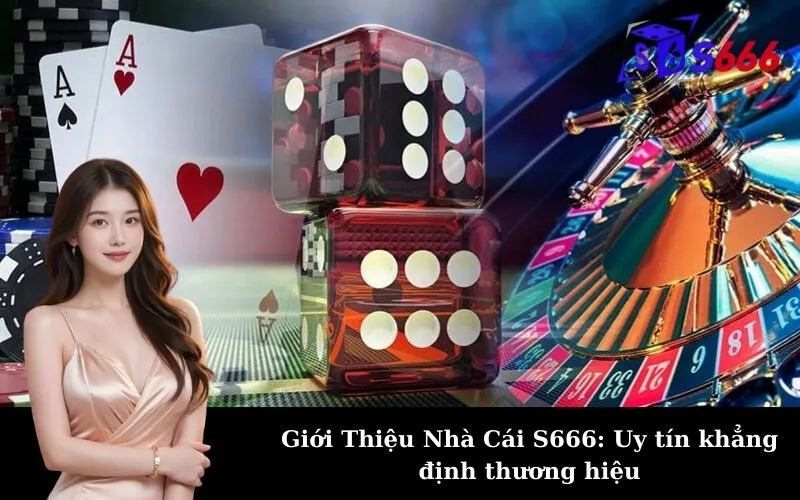 Giới Thiệu Nhà Cái S666: Uy tín khẳng định thương hiệu
